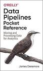 Data Pipelines Pocket Reference Moving and Process