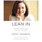 Lean in: Women, Work, and the Will to Lead by Sandberg, Sheryl