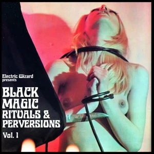 ELECTRIC WIZARD - Black Magic Rituals & Perversions Vol. 1 [DIGIPAK CD] - Bild 1 von 1