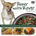 Helena Paton-Ayre : Dinner with Rover - Delicious, nutritiou Fast and FREE P & P