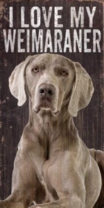 Weimaraner Sign - I Love My 6x12 - Picture 1 of 1