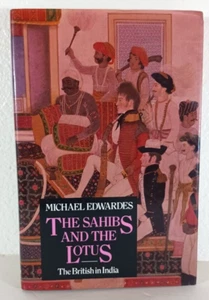 The Sahibs and the Lotus: British in India (His... by Edwardes, Michael Hardback - Foto 1 di 14