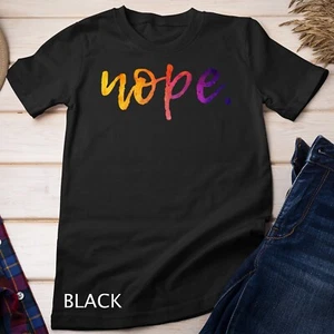 Nope - Funny Quote - Cute Sarcastic T-Shirt Unisex T-shirt - Picture 1 of 15
