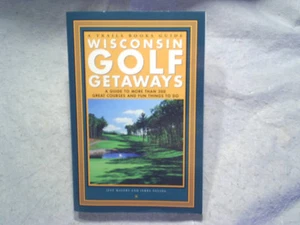 2001 WISCONSIN GOLF GETAWAYS GUIDE Jeff Mayers wilderness woods course over 200 - Picture 1 of 5