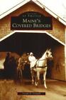 Maine's Covered Bridges By Conwill, Joseph D.