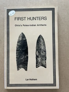 Vintage FIRST HUNTERS Ohio Paleo-Indian Artifacts Book Lar Hothem SIGNED 1st ED - Picture 1 of 10