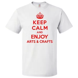 Keep Calm and Enjoy Arts & Crafts T shirt Funny Tee - Picture 1 of 2