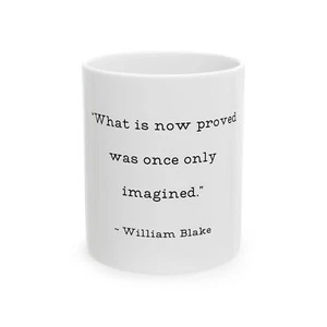 William Blake Quote Mug Now Proved Once Imagined Crmic White Coffee Cup 11z Gift - Picture 1 of 6