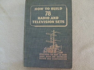 How to Build 78 Radio and Television Sets: Everything You Want + Ham Radio - Picture 1 of 7