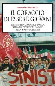 IL CORAGGIO DI ESSERE GIOVANI Sinistra giovanile Mascarin Edit. RIUNITI 2013 - Picture 1 of 1