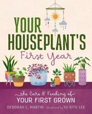 Your Houseplant's First Year The Care and Feeding of Your First Grown HC New ppd