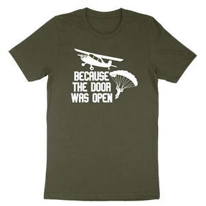 Because The Door Was Open... Skydiving Funny Unisex Crew Neck Graphics T-Shirt - Picture 1 of 22
