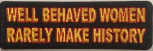 Well Behaved Women Rarely Make History Patch - 4 x 1.25 inch - Picture 1 of 4