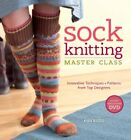 Sock Knitting Master Class: Innovative Techniques & Patte by Ann Budd 1596683120