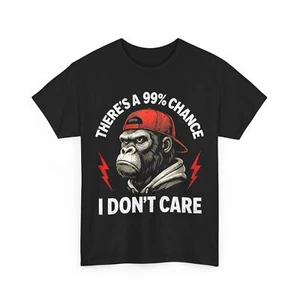 There's A 99% Percent Chance I Don’t Care Monkey Funny T-Shirt - Picture 1 of 8
