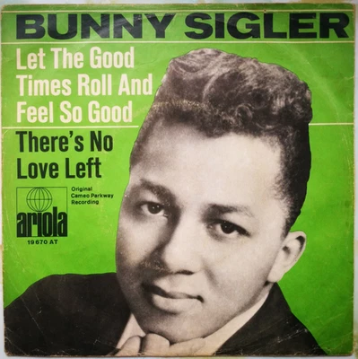 Bunny Sigler – Let The Good Times Roll And Feel So Good 7" 1967? VG(VG+)/VG - Bild 1 von 4