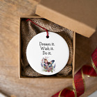 Dream it, Wish it, Do it - Motivational Quote Ceramic Ornament w/o gift box