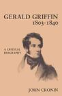 Gerald Griffin (18031840): A Critical Biography By John Cronin (English) Paperba