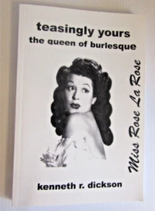 Signed TEASINGLY YOURS THE QUEEN OF BURLESQUE ROSE LA ROSE KENNETH R DICKSON - Picture 1 of 4