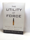 The Utility of Force General Rupert Smith JH/C 2007