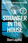 A Stranger in the House: From the author of THE COUPLE NEXT DOOR, Lapena, Shari,