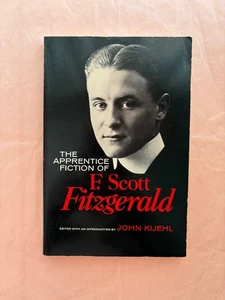 The Apprentice Fiction of F. Scott Fitzgerald: 1909–1917, herausgegeben von John Kuehl - Bild 1 von 10