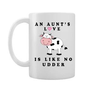 An Aunts Love Is Like No Udder (other) Cow Joke - Novelty Mug/Cup - Gift Idea - Picture 1 of 2