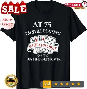 Funny 75th Birthday Gag Gift for 75 Year Old Playing Cards T-Shirt - Picture 1 of 20