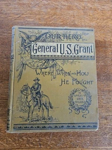 Our Hero General U.S. Grant, When, Where, & How He Fought - Picture 1 of 8