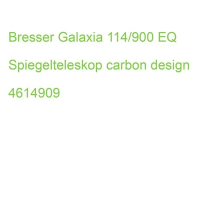 Bresser Galaxia 114/900 EQ Spiegelteleskop carbon design 4614909 - Bild 1 von 2