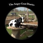 The Angry Goat Diaries: A Year in the Life of an Irate  - Paperback NEW Stock, L