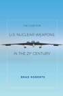 The Case For U.S. Nuclear Weapons In The 21St Century By Brad Roberts: Used