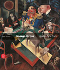 George Grosz: Berlin - New York