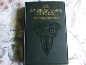 The American Stage Of To-Day Walter Prichard Eaton 1908 HC First Ed. - Picture 1 of 10