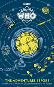 DOCTOR WHO THE ADVENTURES BEFORE (Hardback) (9781405969987) - Picture 1 of 4