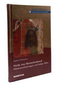 Nicht von Menschenhand : Marienerscheinungen und heilige Bilder. Mysterium ; 1 H - Picture 1 of 1