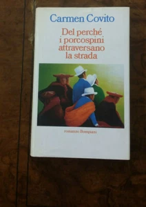 Carmen Covito Del perché i porcospini attraversano la strada Bompiani 200525 - Foto 1 di 1