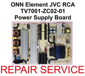 Mail-in Repair Service for ONN Element JVC RCA TV7001-ZC02-01 Power Supply Board - Picture 1 of 3