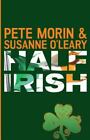 Half Irish by O&#39;Leary, Susanne; Morin, Pete