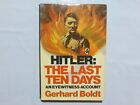 Gerhard Boldt HITLER: THE LAST TEN DAYS An Eye Witness Account 1st English 1973