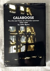 Signed CALABOOSE Life and Times of a Frontier Lawman 1835-1858 John Byers 2002 - Imagen 1 de 12