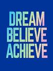 Dream Believe Achieve Inspiring Quotes and Empowering Affirmations for Succes...