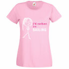 Damen I'd Rather Sailing Baby rosa T-Shirt Top Freund Mama Frau Geschenk Gerinnsel