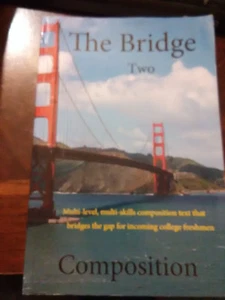 THE BRIDGE TWO COMPOSiTION TEXT FOR INCOMING COLLEGE FRESHMAN..COMPOSITION - Bild 1 von 2
