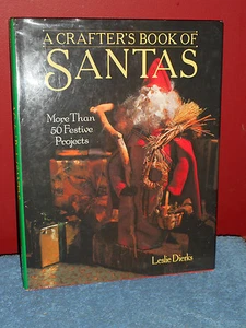 A CRAFTER'S BOOK OF SANTAS More Than 50 Festive Projects Leslie Dierks HCDJ 1996 - Picture 1 of 12