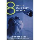 8 Keys to Brain-Body Balance (8 Keys to Mental Health) - Paperback NEW Scaer, Ro