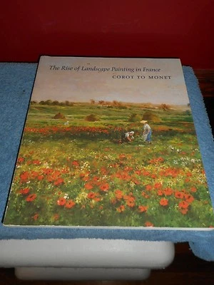The RISE of LANDSCAPE PAINTING in FRANCE COROT to MONET Kermit S Champra PB 1991 - Image 1 of 4