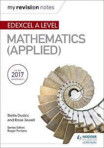 My Revision Notes: Edexcel A Level Maths (Applied) by Jewell, Rose Book The