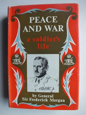 Peace and War: A Soldier's Life - General Sir Frederick Morgan - Image 1 of 4
