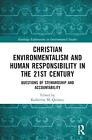 Christian Environmentalism and Human Responsibility in the 21st Century: Questio